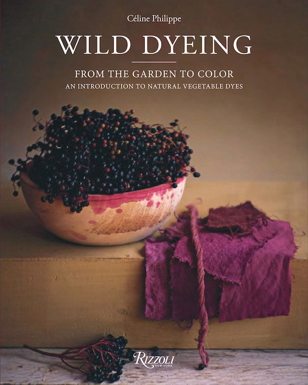Wild Dyeing: From the Garden to Color
